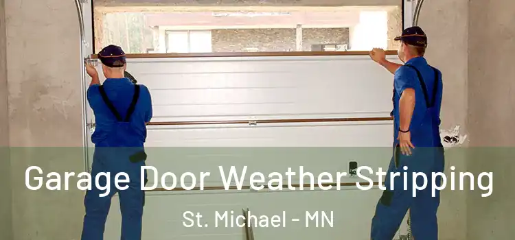  Garage Door Weather Stripping St. Michael - MN